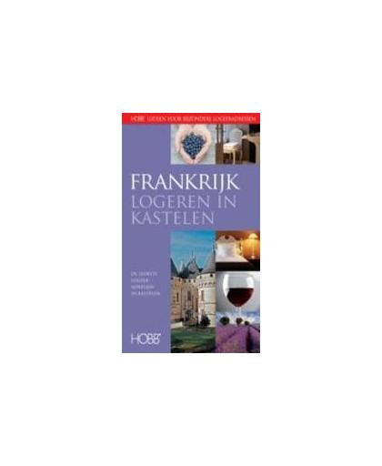 Logeren in Kastelen Frankrijk. logeren in kastelen, Weustink, Thijs, Paperback