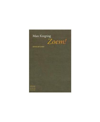 Zoem!. evoluties, Marc Kregting, Paperback