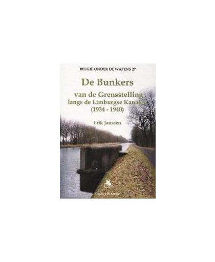 De bunkers van de grensstelling langs de Limburgse Kanalen (1934-1940). Belgie onder de wapens, Janssen, Erik, Paperback