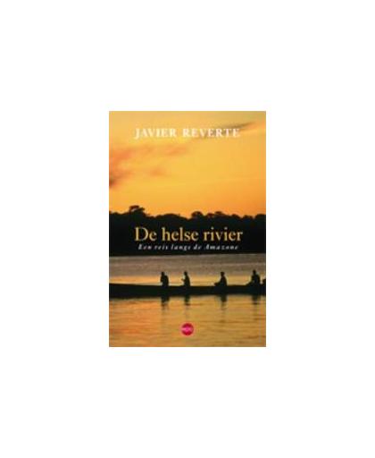De helse rivier. een reis langs de Amazone, Reverte, Javier, Paperback