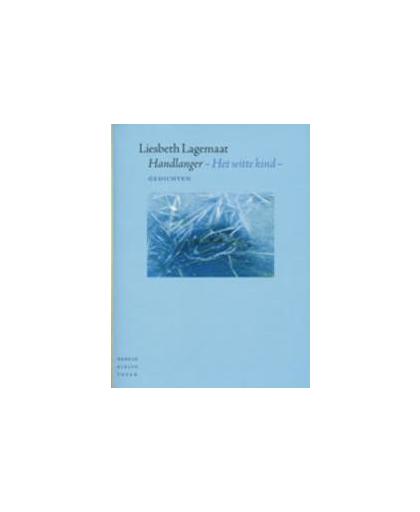 Handlanger. het witte kind; gedichten, Liesbeth Lagemaat, Paperback