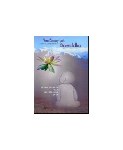 Van baby tot Boeddha. zeven stappen van meesterlijk leven, Schrederhof, John, Paperback