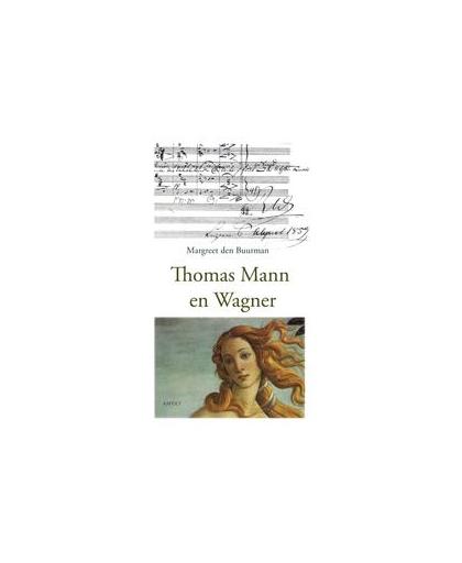Thomas Mann en Wagner. zoete omhelzing van het kwaad, Margreet den Buurman, Paperback