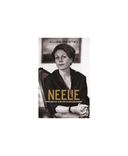 Neelie. brave meisjes schrijven zelden geschiedenis, Pegtel, Alies, Paperback