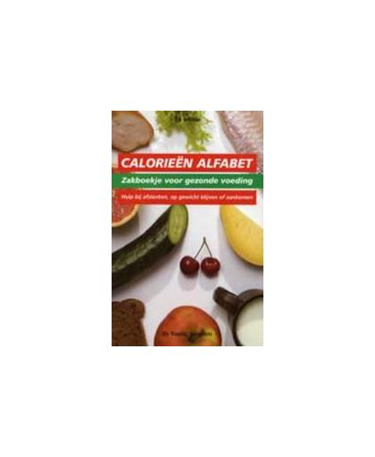 Calorieen alfabet. zakboekje voor gezonde voeding : hulp bij afslanken, op gewicht blijven of aankomen, Paperback