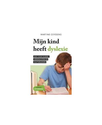 Mijn kind heeft dyslexie. gids voor ouders, leerkrachten en hulpverleners, Martine Ceyssens, Paperback