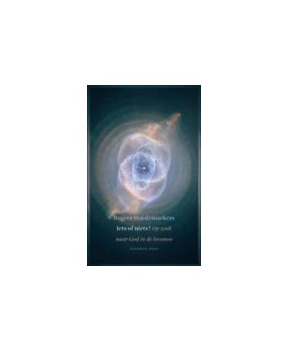Iets of niets?. op zoek naar god in de kosmos, R. Hoedemaekers, Paperback