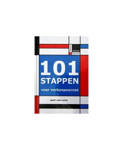101 stappen voor verkoopsucces. Geen gezeur, verkopen!, Luijk, Bart van, Hardcover