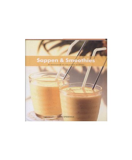 Sappen & Smoothies. 40 eenvoudige en veelzijdige recepten, Thea Spierings, Hardcover