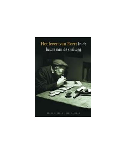 Het leven van Evert. in de luwte van de snelweg, Paasman, Bert, Hardcover