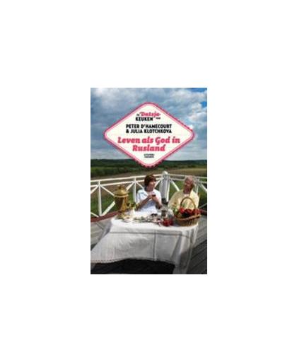 Leven als God in Rusland. de datsja-keuken van Peter d'Hamecourt en Julia Klotchkova, Peter d' Hamecourt, Paperback