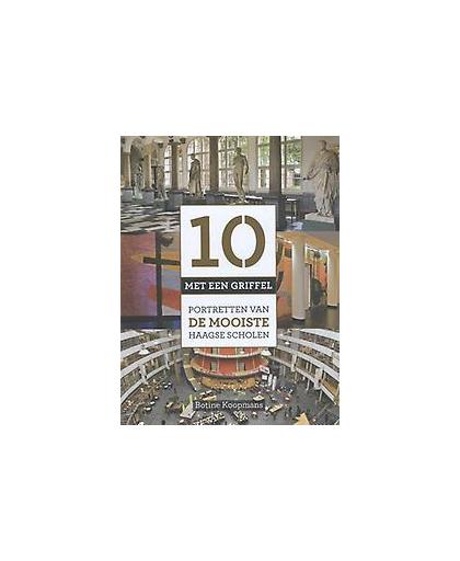 10 met een griffel. portretten van de mooiste Haagse scholen, Koopmans, Botine, Hardcover