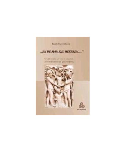 'En de man zal heersen...'. kerkelijke beelden over vrouw en seksualiteit ; een verbijsterende geschiedenis, Slavenburg, Jacob, Paperback