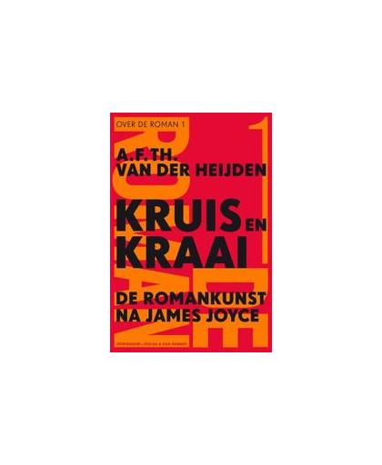 Kruis en kraai. romankunst na James Joyce, Van der Heijden, A.F.Th., Paperback