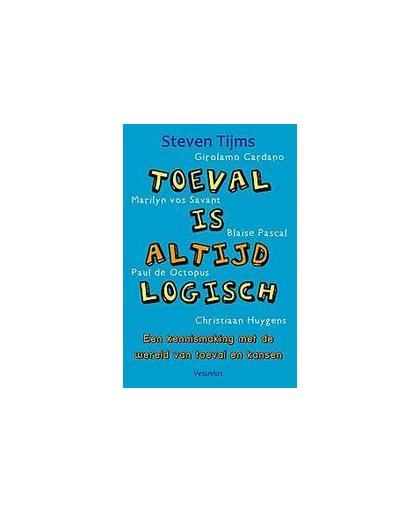 Toeval is altijd logisch. een kennismaking met de wereld van toeval en kansen, Tijms, Steven, Paperback