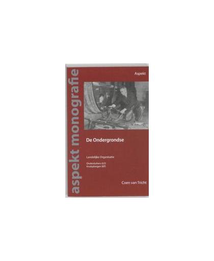 De Ondergrondse. Landelijke Organisatie onderduikers (LO) Knokploegen (KP), Van Tricht, Coen, Paperback