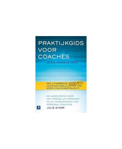 Praktijkgids voor coaches. de handleiding voor het proces, de principes, Starr, Julie, Paperback