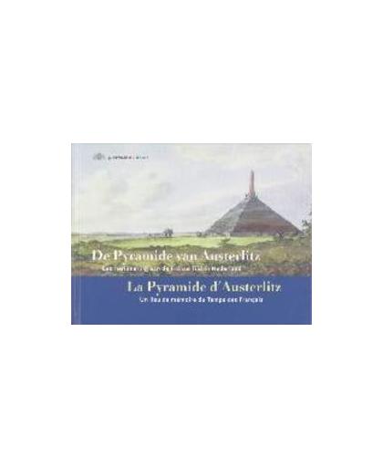 De Pyramide van Austerlitz * La Pyramide d'Austerlitz. een herinnering aan de Franse Tijd in Nederland = un lieu de mémoire du Temps des Français, Roland Blijdenstijn, Hardcover