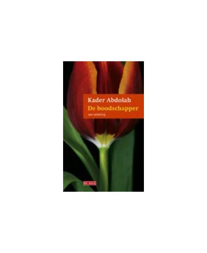 De boodschapper en de Koran. een vertelling / een vertaling, Kader Abdolah, Hardcover