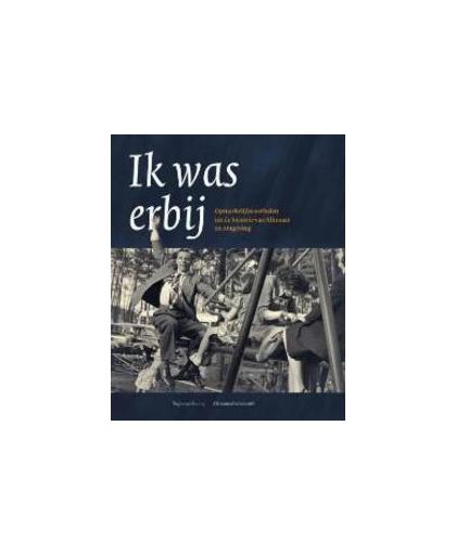 Ik was erbij. opmerkelijke gebeurtenissen uit de historie van Alkmaar en omgeving, Ruud Schmitz, Paperback