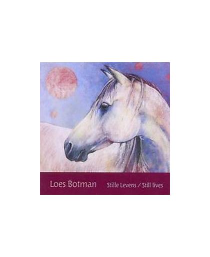Stille levens / Still lives. Loes Botman, Hardcover
