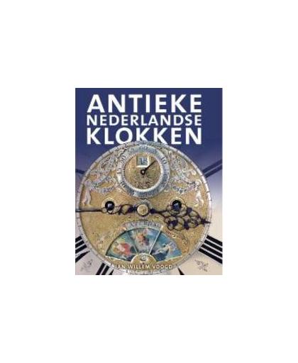 Het verzamelen van antieke Nederlandse klokken. (NL), Voogd, Jan Willem, Hardcover