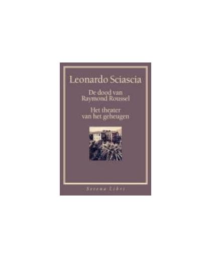 De dood van Raymond Roussel + Het theater van het geheugen. Sciascia, Leonardo, Paperback