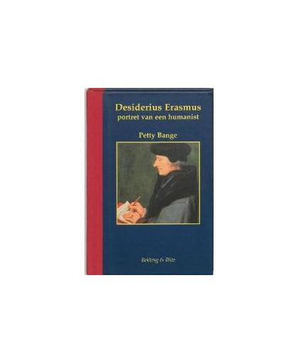 Desiderius Erasmus. portret van een humanist, Petty Bange, Hardcover