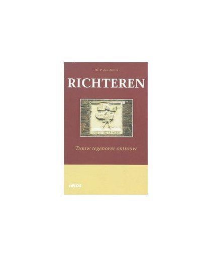 Richteren. boek van ontrouw, inkeer en voorspoed, P. den Butter, Paperback