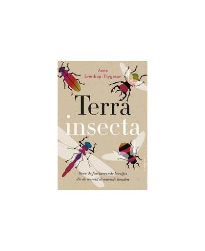 Terra insecta. over de fascinerende beestjes die de wereld draaiende houden, Sverdrup-Thygeson, Anne, Paperback