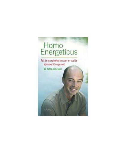 Homo energeticus. pak je energietekorten aan en voel je opnieuw fit en gezond, P. Aelbrecht, Paperback