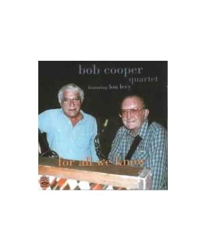 FOR ALL WE KNOW W/LOU LEVY,MONTY BUDWIG,RALPH PENLAND. Audio CD, COOPER, BOB -QUARTET-, CD
