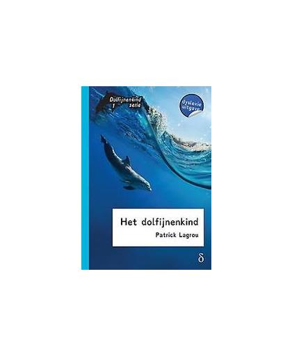 Het dolfijnenkind: 1. Patrick Lagrou, Hardcover