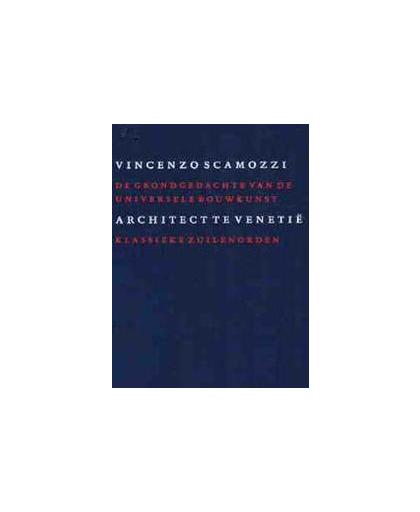 De grondgedachte van de universele bouwkunst: VI. klassieke zuilenorde, V. Scamozzi, Hardcover