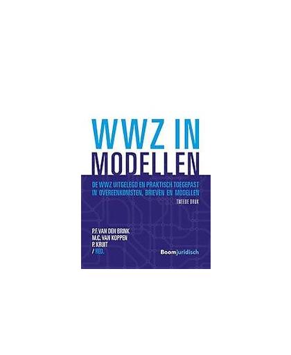 WWZ in modellen. de WWZ uitgelegd en praktisch toegepast in overeenkomsten, brieven en modellen, Hardcover