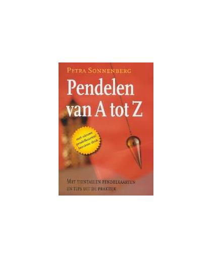 Pendelen van A tot Z. de pendel als raadgever van dag tot dag : een modern basisboek voor iedereen over het werken met de pendel en zijn vele toepassingen, Sonnenberg, Petra, Paperback
