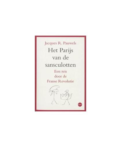 Het Parijs van de sansculotten. een reis door de Franse revoluties, Pauwels, Jacques R., Paperback