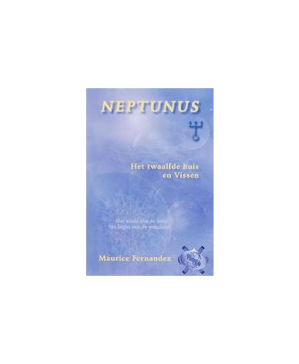 Neptunus, het twaalfde huis en Vissen. het einde van de hoop, het begin van de waarheid, M. Fernandez, Paperback