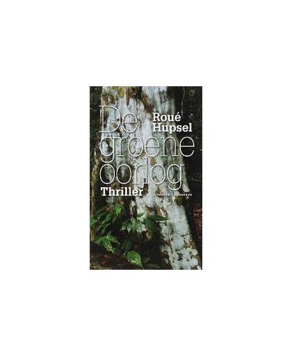 De groene oorlog. om hun doel te bereieken grijpen milieufanaten in het regenwoud naar het uiterste middel... wapens, Roue Hupsel, Paperback