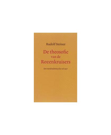 De theosofie van de Rozenkruisers. naar een lezingencyclus door Rudolf Steiner in 1907, Steiner, Rudolf, Paperback
