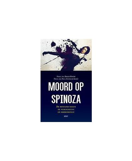 Moord op Spinoza. de opstand tegen de verlichting en moderniteit, Pinto, David, Paperback