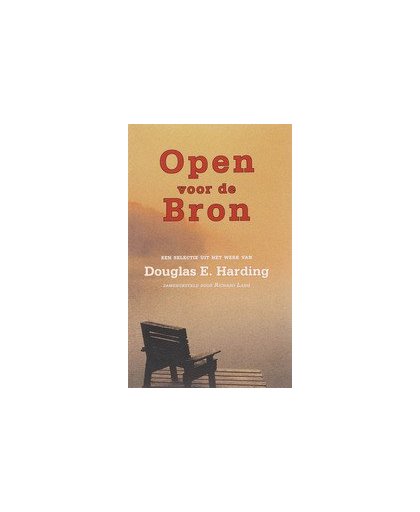 Open voor de Bron. een selectie uit het werk van Douglas E. Harding, Harding, Douglas E, Paperback