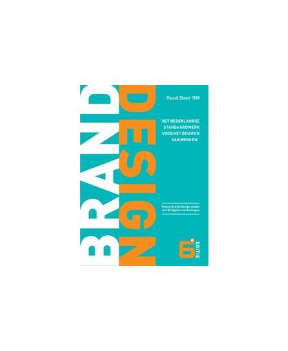 Brand Design. het Nederlandse standaardwerk voor het bouwen van merken, Ruud Boer, Hardcover