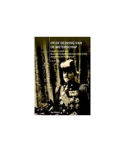 Op de deining van de wetenschap. Leven en werk van Gustaaf Frederik Tydeman 1858-1939, zeeofficier en hydrograaf, G.M.W. Acda, Paperback