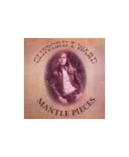 MANTLE PIECES. Audio CD, CLIFFORD T. WARD, CD