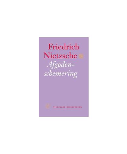 Afgodenschemering. of hoe men met de hamer filosofeert, Nietzsche, Friedrich, Paperback
