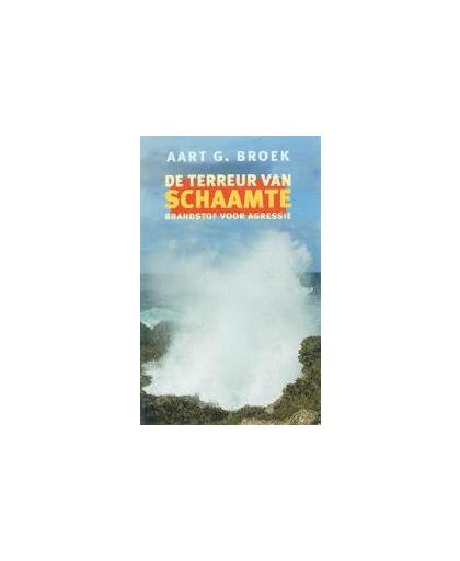 De terreur van schaamte. brandstof voor agressie, Broek, Aart G., Paperback