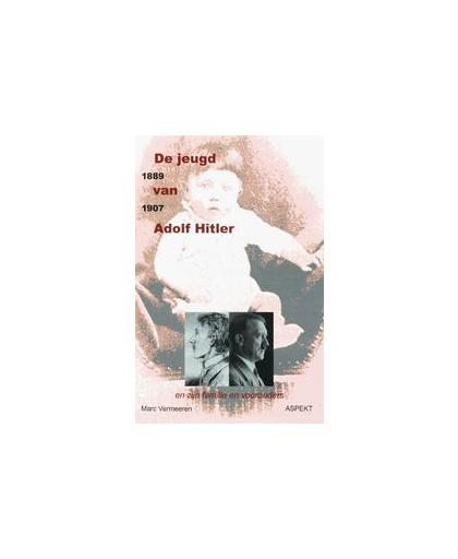 De jeugd van Adolf Hitler 1889-1907. en zijn familie en voorouders, Vermeeren, M., Paperback
