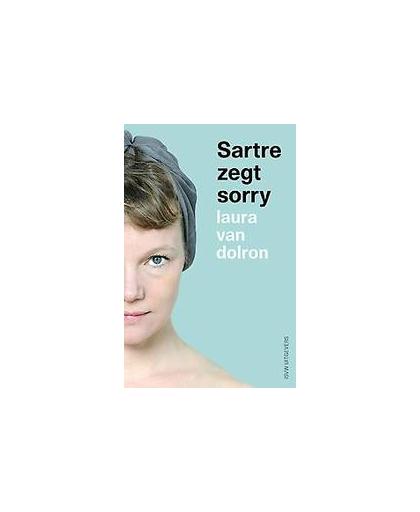 Sartre zegt Sorry. Van Dolron, Laura, Paperback