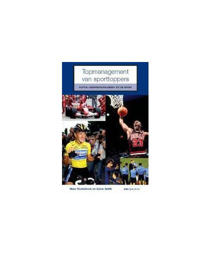 Topmanagement van sporttoppers. vijftig leiderschapslessen uit de sport, Westerbeek, H., Paperback
